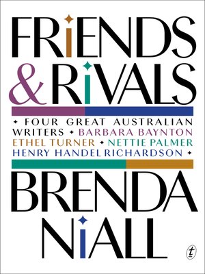 cover image of Friends and Rivals: Four Great Australian Writers: Barbara Baynton, Ethel Turner, Nettie Palmer, Henry Handel Richardson